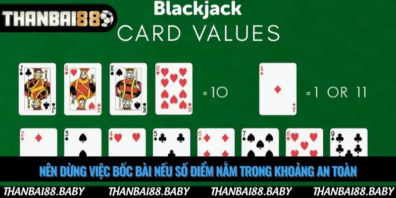 Nên dừng việc bốc bài nếu số điểm nằm trong khoảng an toàn