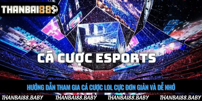 Hướng dẫn tham gia cá cược lol cực đơn giản và dễ nhớ