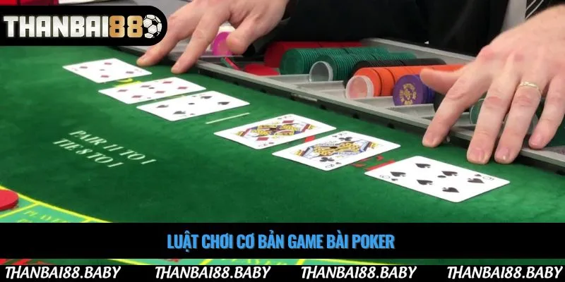 Luật chơi cơ bản game bài poker
