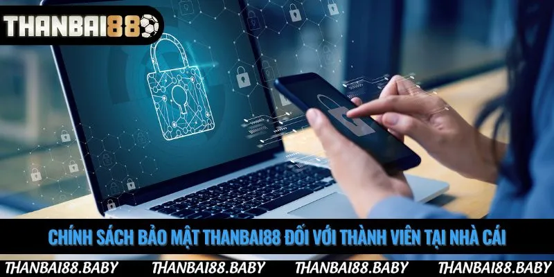 Chính sách bảo mật thanbai88 đối với thành viên tại nhà cái
