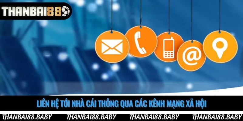 Liên hệ tới nhà cái thông qua các kênh mạng xã hội