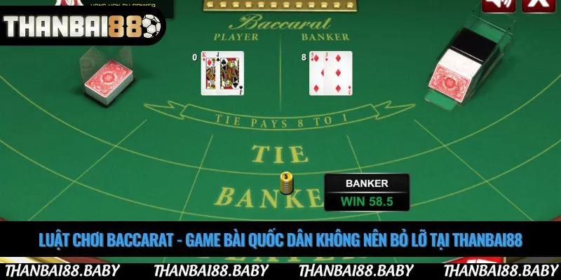 Luật chơi baccarat - Game bài quốc dân không nên bỏ lỡ tại Thanbai88