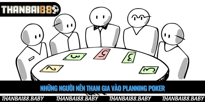 Những người nên tham gia vào Planning poker