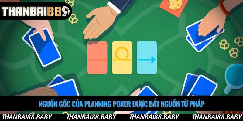 Nguồn gốc của Planning poker được bắt nguồn từ Pháp