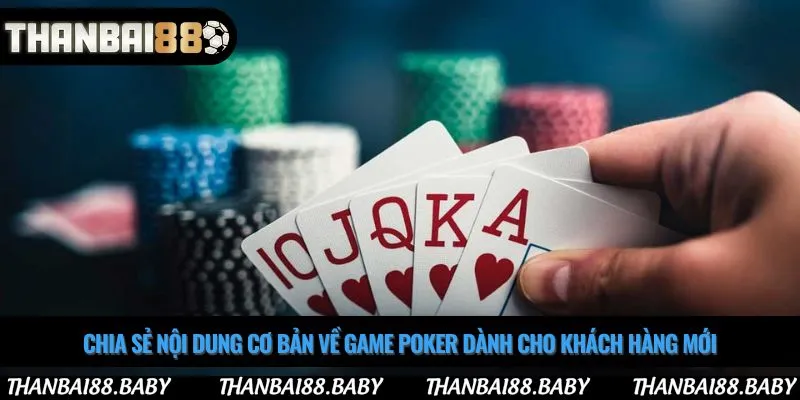 Chia sẻ nội dung cơ bản về game poker dành cho khách hàng mới