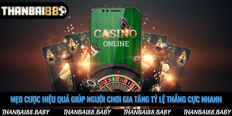Mẹo cược hiệu quả giúp người chơi gia tăng tỷ lệ thắng cực nhanh