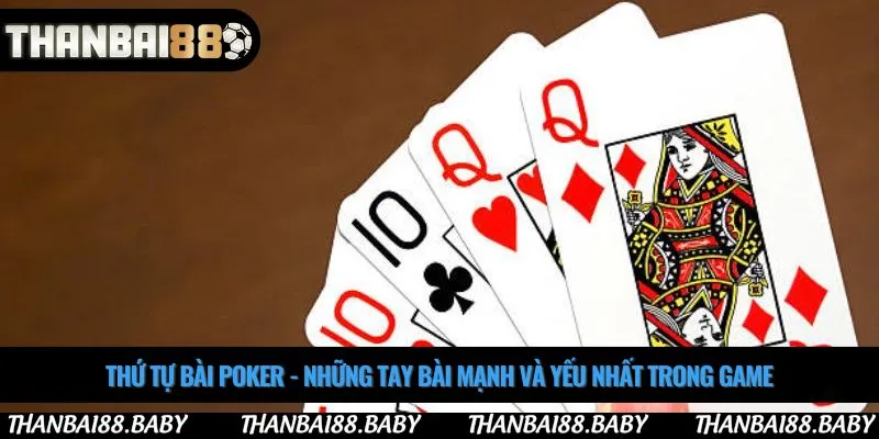 Thứ tự bài poker - Những tay bài mạnh và yếu nhất trong game